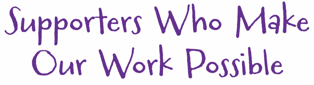 Supporters who make our work possible